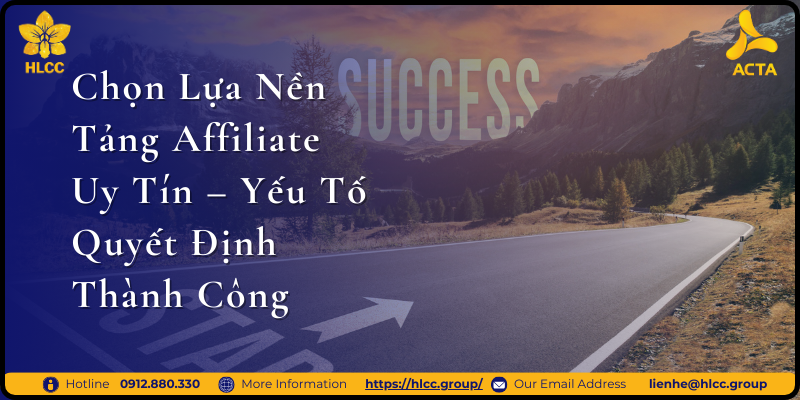 Chọn Lựa Nền Tảng Affiliate Uy Tín – Yếu Tố Quyết Định Thành Công